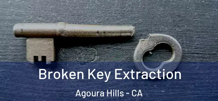 Broken Key Extraction Agoura Hills - CA