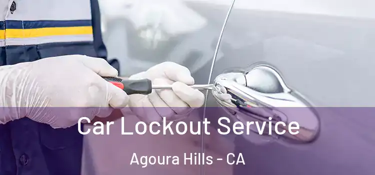 Car Lockout Service Agoura Hills - CA