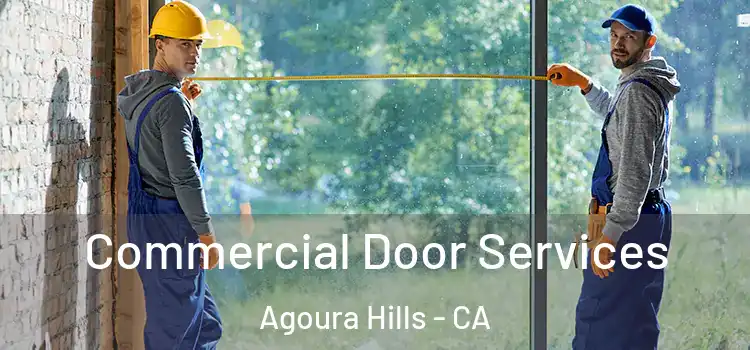 Commercial Door Services Agoura Hills - CA