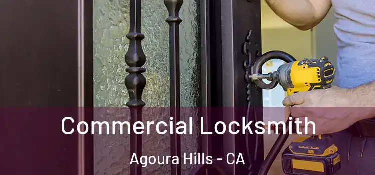 Commercial Locksmith Agoura Hills - CA