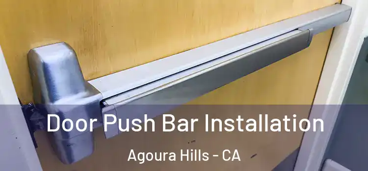 Door Push Bar Installation Agoura Hills - CA