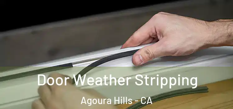 Door Weather Stripping Agoura Hills - CA