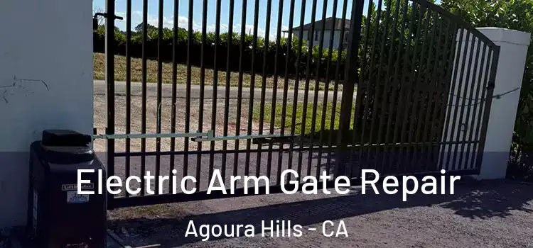 Electric Arm Gate Repair Agoura Hills - CA