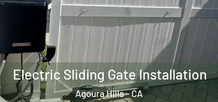 Electric Sliding Gate Installation Agoura Hills - CA