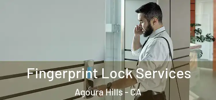 Fingerprint Lock Services Agoura Hills - CA