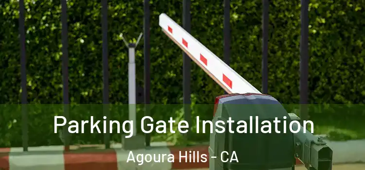 Parking Gate Installation Agoura Hills - CA