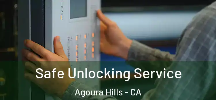 Safe Unlocking Service Agoura Hills - CA