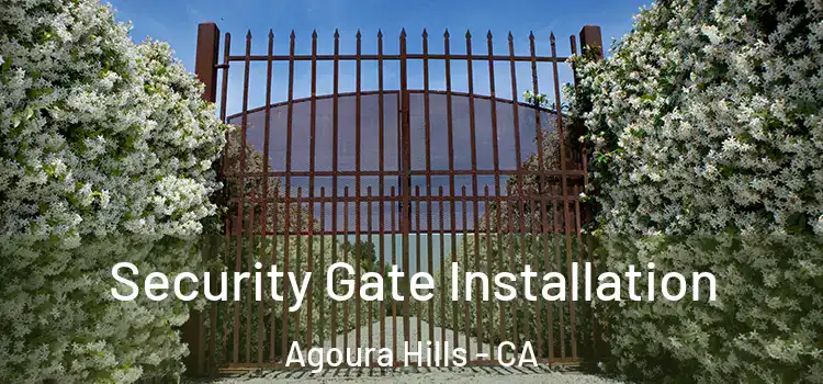 Security Gate Installation Agoura Hills - CA