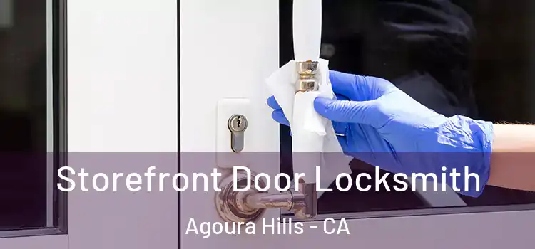 Storefront Door Locksmith Agoura Hills - CA